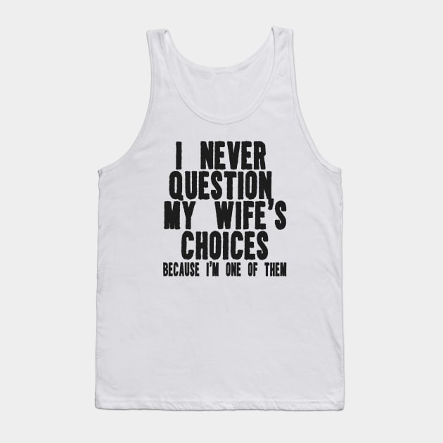 Men's Funny Wife's Choices T-Shirt,Funny Husband Shirt, Husband Gift From Wife,Dad Joke Shirt,Humor Tee for Man,Hubby Shirt,Funny Saying Tee Tank Top by ILOVEY2K